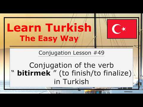 Conjugation of the Verb "Bitirmek" (To Finish) in Turkish Language (Conjugation Lesson #49)