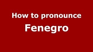 How to pronounce Fenegro