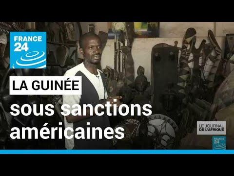 Sanctions américaines en Guinée : sans exportations, les artisans souffrent • FRANCE 24