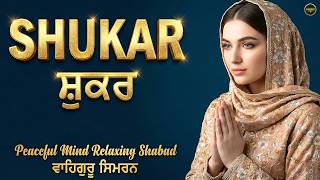 Download lagu Shukar I Waheguru Simran I Gurbani Simran I Satnam Waheguru I Shabad Kirtan mp3