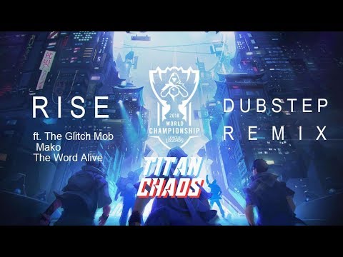 [Dubstep] RISE(Titan Chaos Remix) | Worlds 2018 - League of Legends