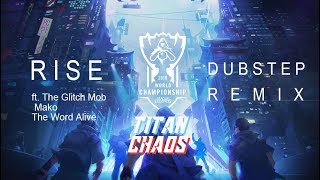 [Dubstep] RISE(Titan Chaos Remix) | Worlds 2018 - League of Legends