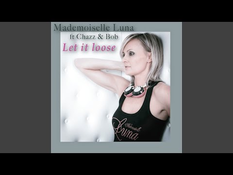 Let It Loose (Original Extended Mix) (feat. Chazz & Bob)