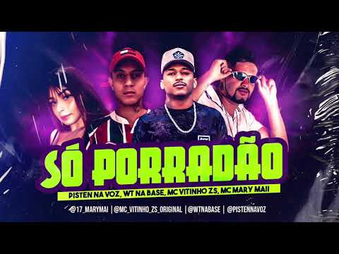 PISTEN VOZ, WT NA BASE, MC VITINHO ZS & MC MARY MAII  - SÓ PORRADÃO
