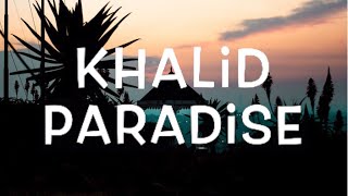 Khalid - Paradise Lyrics