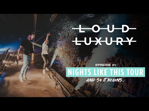 Loud Luxury - Nights Like This Tour #1 - "and so it begins..."