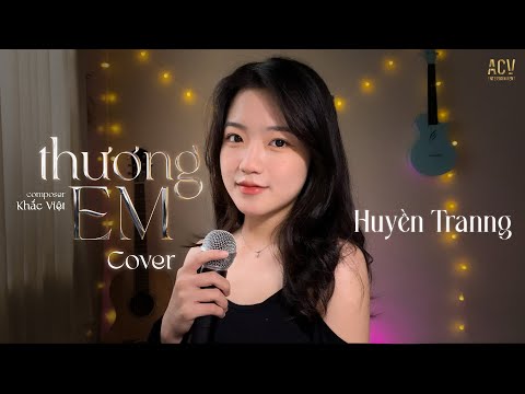 Thương Em - Dương Edward x Khắc Việt | Huyền Tranng Cover