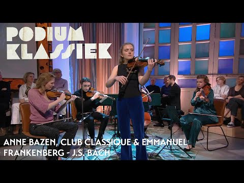 Anne Bazen, Club Classique, Emmanuel Frankenberg | Bach | Vioolconcert in g: Largo | Podium Klassiek