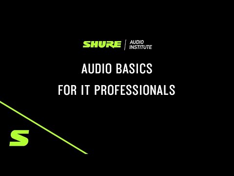 Webinar: Audio Basics for IT Professionals | Shure