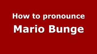 How to pronounce Mario Bunge