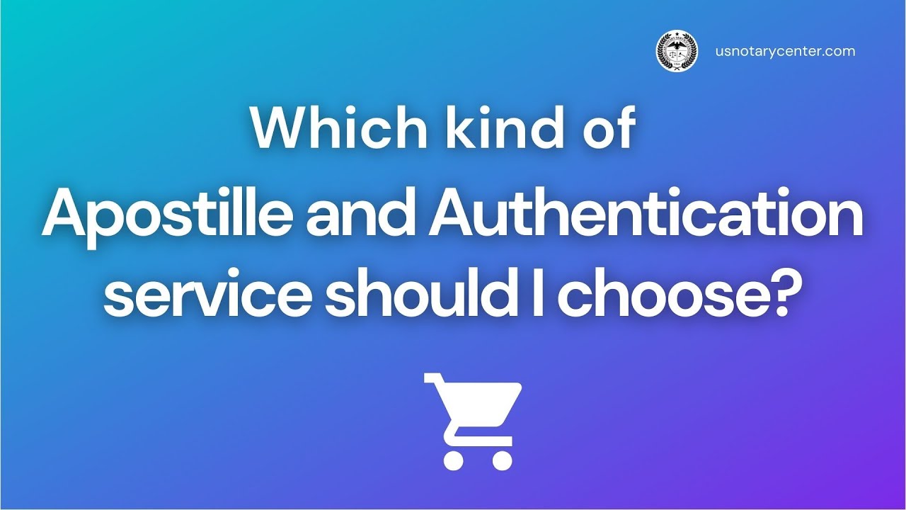 Which kind of apostille and authentication service should I choose?| ANSC | usnotarycenter.com