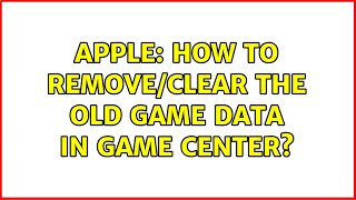 Apple: How to remove/clear the old game data in Game Center?