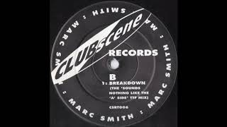 Marc Smith - Breakdown (The 'Sounds Nothing Like the 'A' Side' TTF Mix)