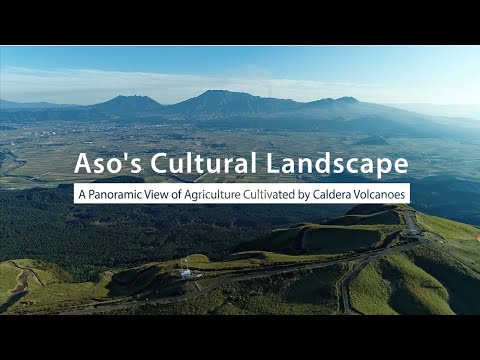 Aso's Cultural Landscape: A Panoramic View of Agriculture Cultivated by Caldera Volcanoes（Short ver）