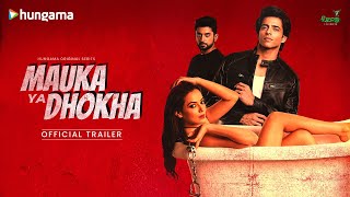 Mauka Ya Dhokha (Official Trailer) Hungama Original Show | Samiksha B, Aabhas M, Himanshu M