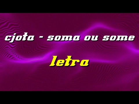 cjota - soma ou some (letra)