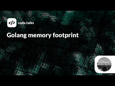 code.talks 2019 - Golang memory footprint