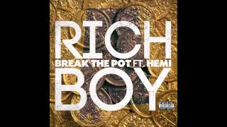 Rich Boy   Break the Pot feat. Hemi