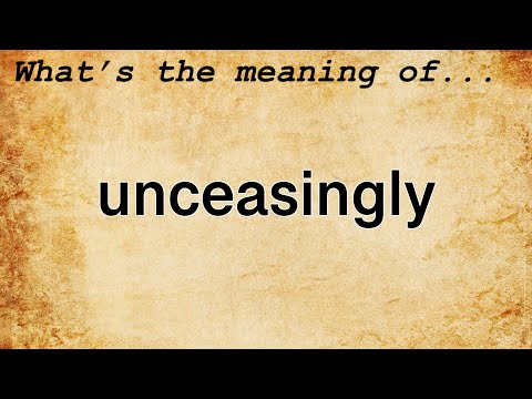 Unceasingly Meaning : Definition of Unceasingly