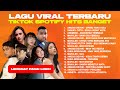 LAGU VIRAL TERBARU SPOTIFY TIKTOK HITS BANGET MUSIK INDONESIA