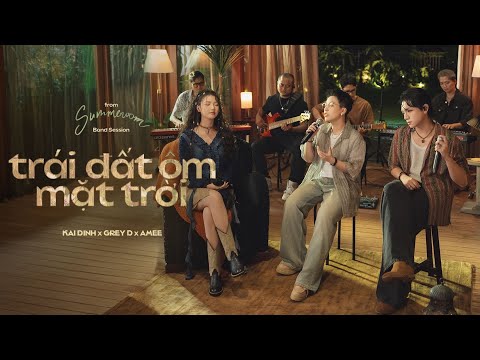 Trái đất ôm Mặt trời - KAI ĐINH x GREY D x AMEE | from ‘SUMMEROOM’ Band Session