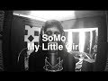 SoMo - My Little Girl 