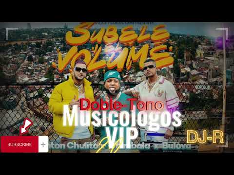 Wanton Chulito x Chimbala x Bulova   Súbele El Volúme DOBLE TONO DJ R