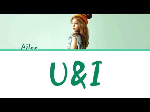 Ailee (에일리) - 'U&I' [Han/Rom/Eng Lyrics]