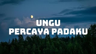 Download lagu Ungu - Percaya padaku (lirik lagu) mp3