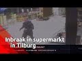 Inbraak in supermarkt in Tilburg | Bureau Brabant