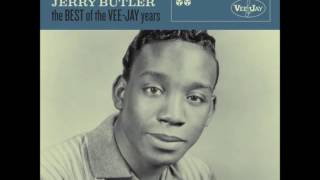 Jerry Butler.  I don't want to hear it anymore.  1964.