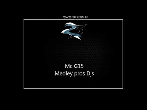 Mc G15 - Medley pros Djs [LANÇAMENTO 2017] [DJ FLAVINHO E RC]