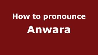 How to pronounce Anwara