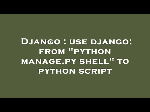 Django Use Django From Python Manage Py Shell To Python Script