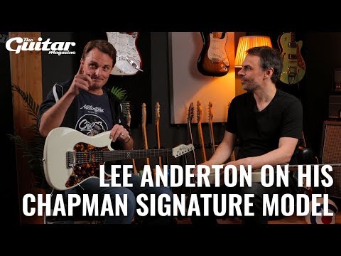Lee Anderton on his Chapman Signature model & guitar influences