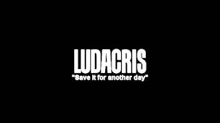 Save it For another Day- Ludacris (NEW MIXTAPE 2012)