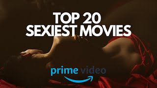 Top 20 Sexiest Movies On Amazon Prime Video