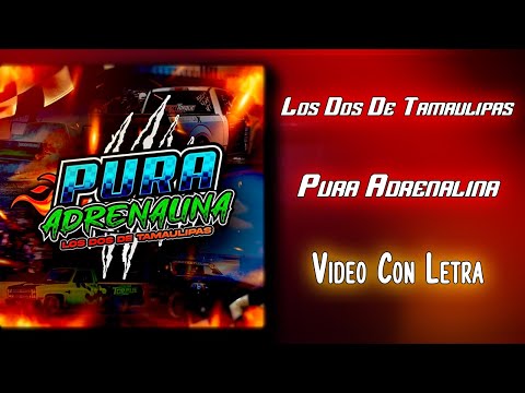 Pura Adrenalina - Los Dos De Tamaulipas (Letra)