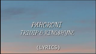 PAHORONI (LYRICS)  TRIDIP × KING$HYNE  LYRICAL VI