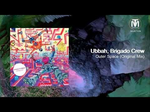 Ubbah, Brigado Crew - Outer Space (Original Mix) [Stil Vor Talent]