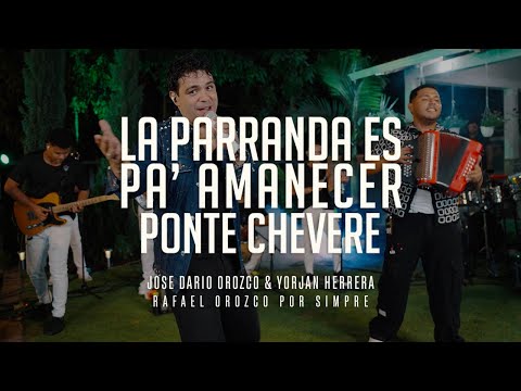 Mosaico: La Parranda Es Pa' Amanecé / Ponte Chévere - José Darío Orozco & Yorjan Herrera