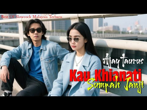 KAU KHIANATI SUMPAH JANJI -  Lagu Cinta Slow Rock Ballad Lagu Sedih Terbaru II AJAY TAURUS