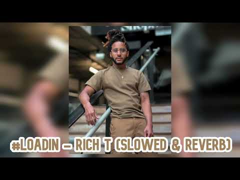 #Loadin - Rich T (Slowed & Reverb)