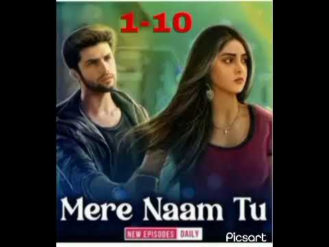 Mere Naam Tu |Me naam tu episode 1,2,3,4,5,6,7,8,9,10