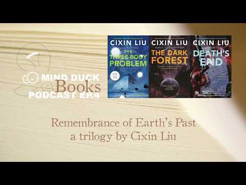 4 - Remembrance of Earth's Past trilogy (ROEP) by Cixin Liu - Mind Duck Books Podcast