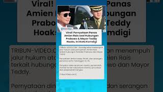 VIRAL! PERNYATAAN Panas Amien Rais soal Hubungan Prabowo & Mayor Teddy Hoaks, Ini Kata Komdigi