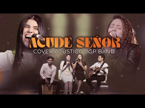ACUDE SEÑOR JUNTO A MI - (Versión Acústica) - GP BAND