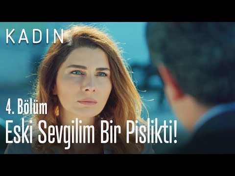 Eski sevgilim bir pislikti! - Kadın 4. Bölüm