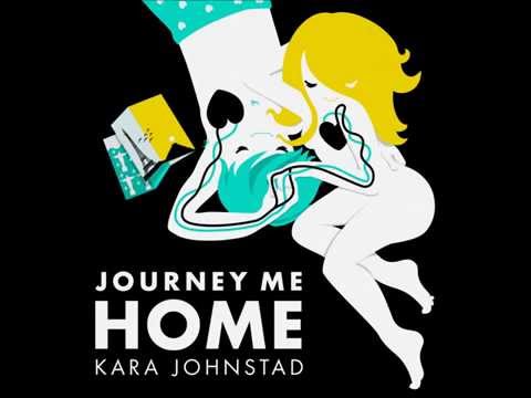 Kara Johnstad - JOURNEY ME HOME (lyrics)