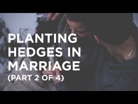 Planting Hedges in Marriage (Part 2 of 4) — 06/21/2022